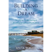 Building A Dream: The Joyous, Twisty Journey to Breaking Ground on a Beach House