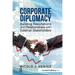 Corporate Diplomacy: Building Reputations and Relationships with External Stakeholders