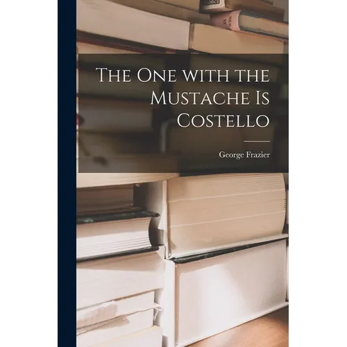 The One With the Mustache is Costello