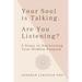 Your Soul is Talking. Are You Listening?