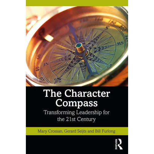 The Character Compass: Transforming Leadership for the 21st Century