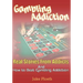 Gambling Addiction: Real Stories From Addicts and How to Beat Gambling Addiction