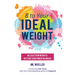 8 to Your Ideal Weight: Release Your Weight & Restore Your Power in 8 Weeks (Clean Eating, Healthy Lifestyle, Lose Weight, Body Kindness, Weight Loss
