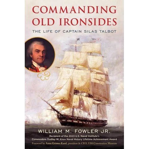 Commanding Old Ironsides: The Life of Captain Silas Talbot