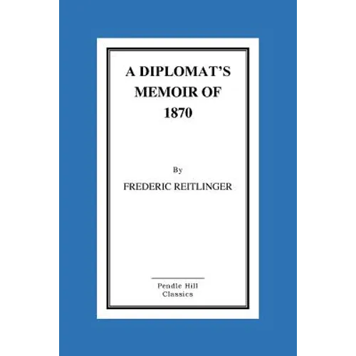 A Diplomat's Memoir Of 1870