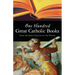 One Hundred Great Catholic Books: From the Early Centuries to the Present