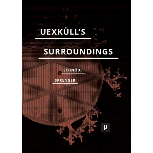 Uexküll's Surroundings: Umwelt Theory and Right-Wing Thought