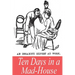 Ten Days in a Mad-House