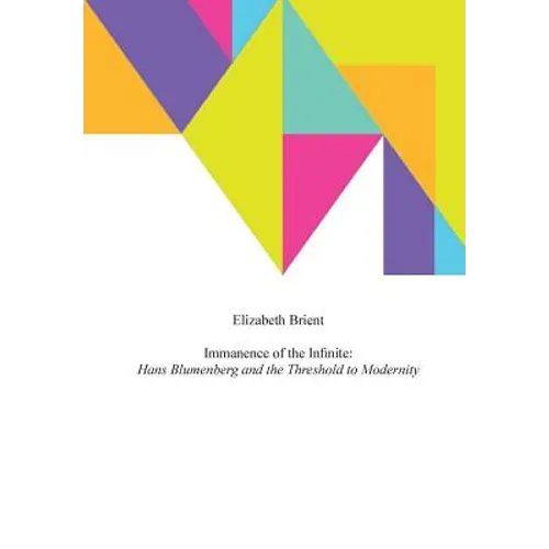Immanence of the Infinite: Hans Blumenberg and the Threshold to Modernity