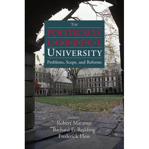 The Politically Correct University: Problems, Scope, and Reforms