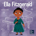 Ella Fitzgerald: A Kid's Book About Not Giving Up On Your Passion