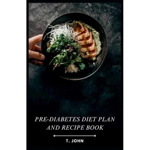Pre-Diabetes Diet Plan and Recipe Book