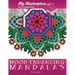 My Masterpiece Adult Coloring Books: Mood Enhancing Mandalas