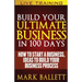 Build Your Ultimate Business In 100 Days!: How To Start A Business, Ideas To Build Your Business Process
