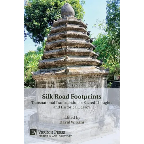 Silk Road Footprints: Transnational Transmission of Sacred Thoughts and Historical Legacy