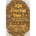 336 Crochet Tips ! The Solutions Book for Crocheters
