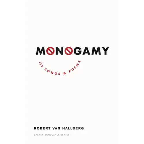 Monogamy: Its Songs and Poems