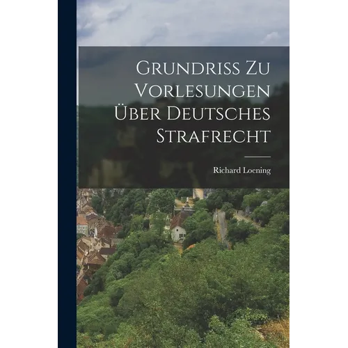 Grundriss zu Vorlesungen über Deutsches Strafrecht