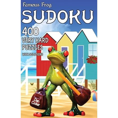 Famous Frog Sudoku 400 Very Hard Puzzles With Solutions: A Travel Sudoku Series Book