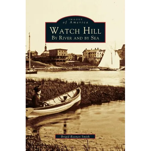 Watch Hill: By River and by sea