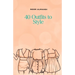 40 Outfits to Style: Design Your Style Workbook: Winter, Summer, Fall outfits and More - Drawing Workbook for Teens, and Adults