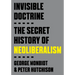 Invisible Doctrine: The Secret History of Neoliberalism