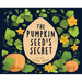 The Pumpkin Seed's Secret: A Life Cycle Poem