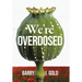 We're Overdosed