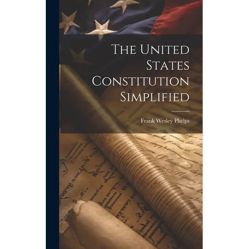 The United States Constitution Simplified