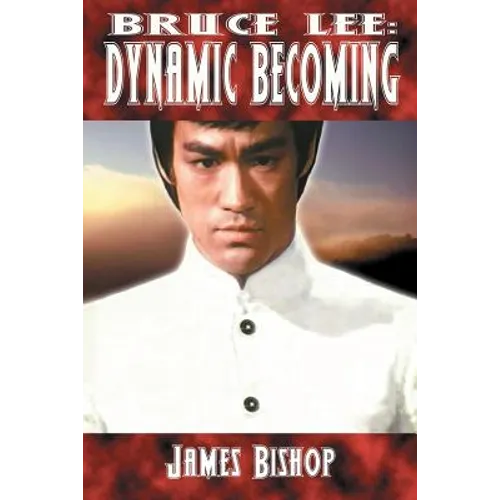 Bruce Lee: Dynamic Becoming