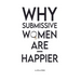 Why Submissive Women Are Happier
