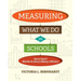 Measuring What We Do in Schools: How to Know If What We Are Doing Is Making a Difference