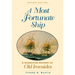 A Most Fortunate Ship: A Narrative History of Old Ironsides