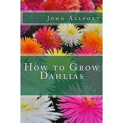 How to Grow Dahlias