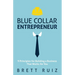 Blue Collar Entrepreneur: 9 Principles for Building a Business That Works for You
