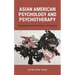 Asian American Psychology and Psychotherapy: Intergenerational Trauma, Betrayal, and Liberation