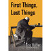 First Things, Last Things