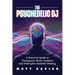 The Psychedelic DJ: A Practical Guide to Therapeutic Music Curation and Psilocybin-Assisted Therapy