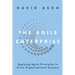 The Agile Enterprise: Applying Agile Principles to Drive Organizational Success