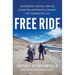 Free Ride: Heartbreak, Courage, and the 20,000-Mile Motorcycle Journey That Changed My Life