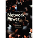 Network Power: The Social Dynamics of Globalization