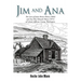 Jim and Ana: The Lives of James Hector Munn (1864-1926) and Ana Mae Edwards Munn (1871-1955) of Leland, Jefferson County, Washingto