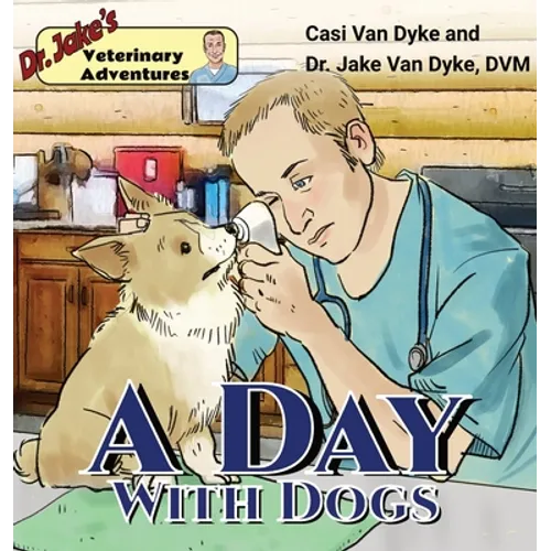 Dr. Jake's Veterinary Adventures: A Day with Dogs