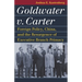 Goldwater V. Carter: Foreign Policy, China, and the Resurgence of Executive Branch Primacy