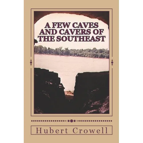 A Few Caves and Cavers of the Southeast: Why Do We Cave?