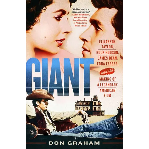 Giant: Elizabeth Taylor, Rock Hudson, James Dean, Edna Ferber, and the Making of a Legendary American Film