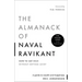 The Almanack of Naval Ravikant: A Guide to Wealth and Happiness