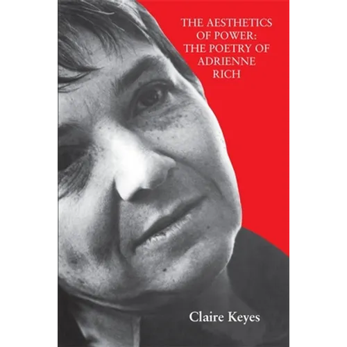The Aesthetics of Power: The Poetry of Adrienne Rich