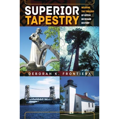 Superior Tapestry: Weaving the Threads of Upper Michigan History