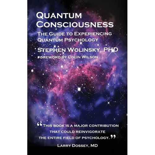 Quantum Consciousness: The Guide to Experiencing Quantum Psychology